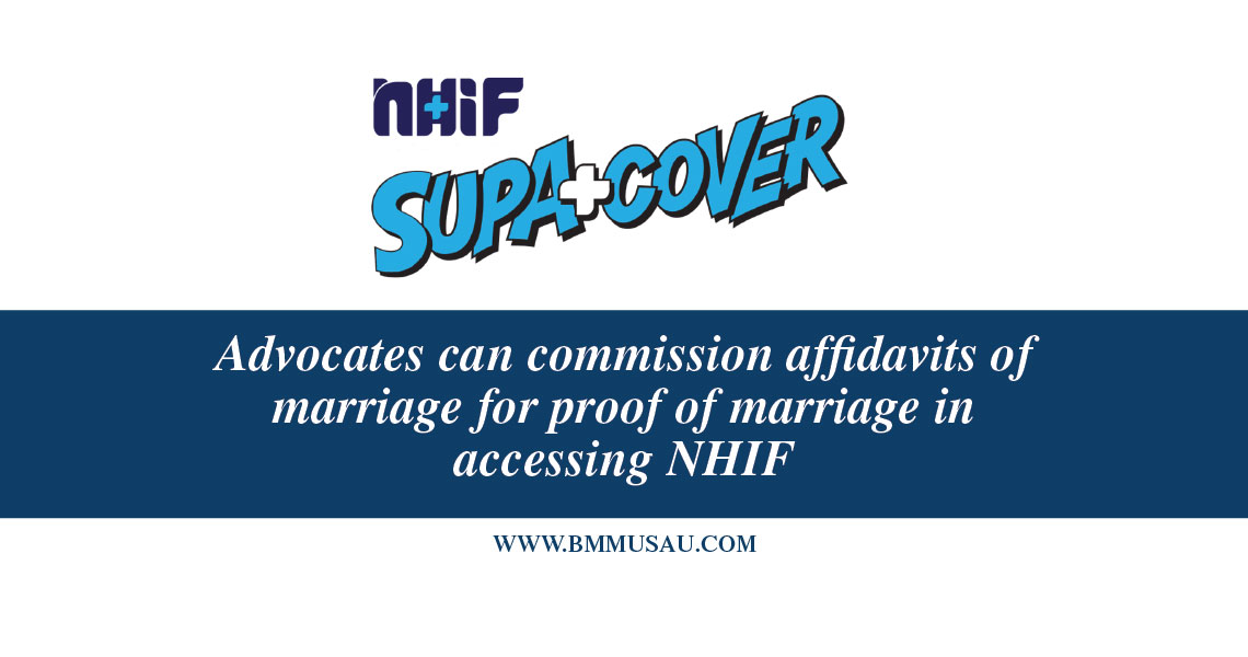 Advocates can commission affidavits of marriage for proof of marriage in accessing NHIF